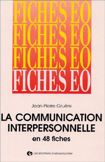 Couverture du livre « La communication interpersonnelle 48 fiches » de Gruere Jean-Pierre aux éditions Organisation