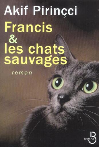 Couverture du livre « Francis et les chats sauvages » de Akif Pirincci aux éditions Belfond
