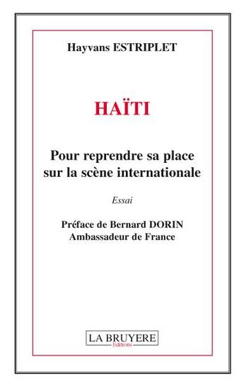 Couverture du livre « Haïti ; pour reprendre sa place sur la scène internationale » de Hayvans Estriplet aux éditions La Bruyere