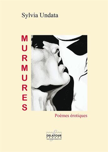 Couverture du livre « Murmures : Poèmes érotiques » de Sylvia Undata aux éditions Delatour