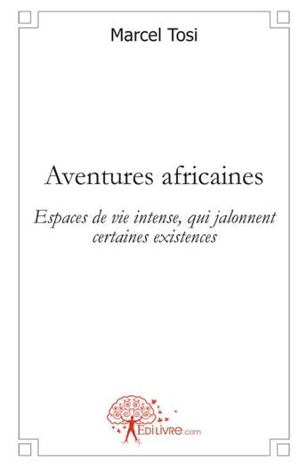Couverture du livre « Aventures africaines » de Marcel Tosi aux éditions Edilivre