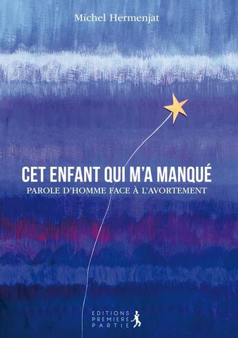 Couverture du livre « Cet enfant qui m'a manqué » de Michel Hermenjat aux éditions Premiere Partie