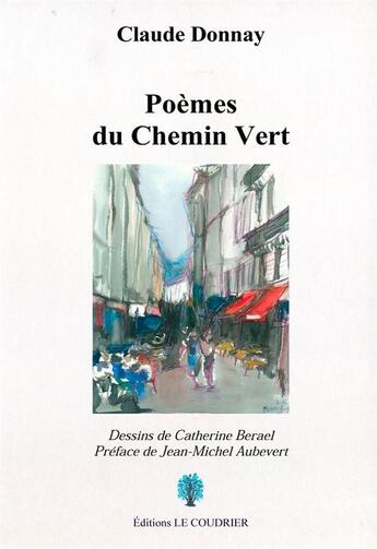 Couverture du livre « Poèmes du chemin vert » de Claude Donnay aux éditions Le Coudrier