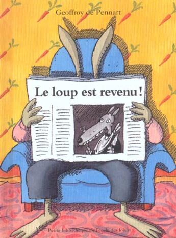 Couverture du livre « Le loup est revenu ! » de De Pennart Geoffroy aux éditions Ecole Des Loisirs
