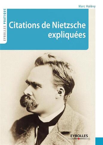 Couverture du livre « Citations de Nietzsche expliquées » de Marc Halevy aux éditions Eyrolles