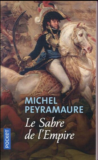 Couverture du livre « Le sabre de l'Empire » de Michel Peyramaure aux éditions Pocket