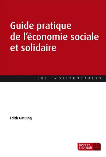 Couverture du livre « Guide pratique de l'économie sociale et solidaire » de Edith Gatuing aux éditions Berger-levrault