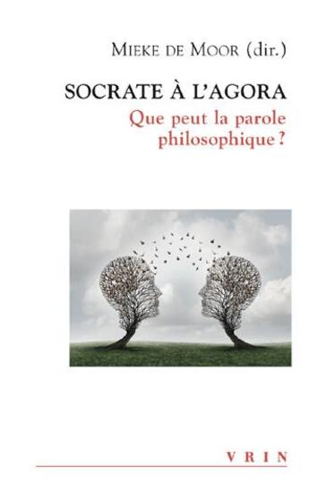 Couverture du livre « Socrate à l'Agora ; que peut la parole philosophique ? » de  aux éditions Vrin