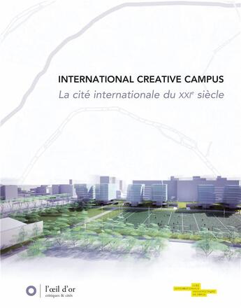 Couverture du livre « International creative campus ; la cité internationale du XIIe siècle » de Carine Camby aux éditions L'oeil D'or