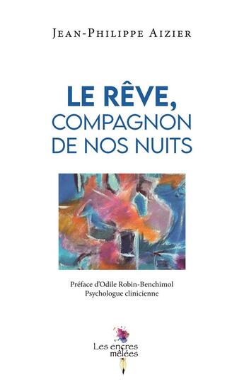Couverture du livre « Le reve, compagnon de nos nuits » de Jean-Philippe Aizier aux éditions Encres Melees