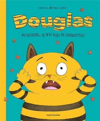 Couverture du livre « Douglas : Au secours, je n'ai plus de croquettes ! » de Davide Cali et Magali Clavelet aux éditions Bayard Jeunesse