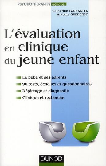 Couverture du livre « L'évaluation en clinique du jeune enfant » de Catherine Tourrette et Antoine Guedeney aux éditions Dunod