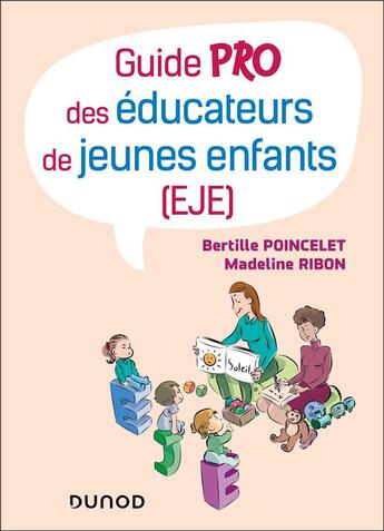 Couverture du livre « Guide pro des éducateurs de jeunes enfants (EJE) » de Bertille Poincelet et Madeline Ribon aux éditions Dunod