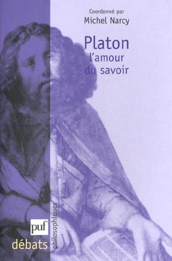 Couverture du livre « Platon, l'amour du savoir » de Michel Narcy aux éditions Puf