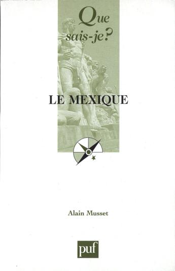 Couverture du livre « Le Mexique » de Alain Musset aux éditions Que Sais-je ?