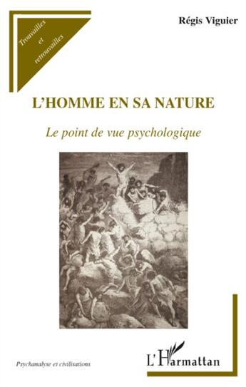 Couverture du livre « L'homme en sa nature ; le point de vue psychologique » de Régis Viguier aux éditions L'harmattan