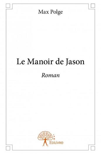 Couverture du livre « Le manoir de Jason » de Max Polge aux éditions Edilivre