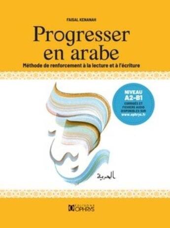 Couverture du livre « Progresser en arabe ; méthode de renforcement à la lecture et à l'écriture » de Kaisal Kenanah aux éditions Ophrys