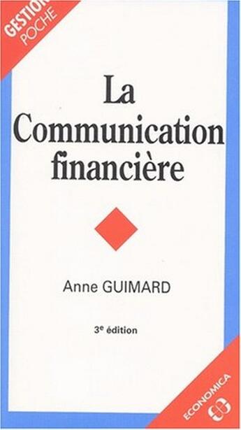 Couverture du livre « La Communication Financiere ; 3e Edition » de Anne Guimard aux éditions Economica