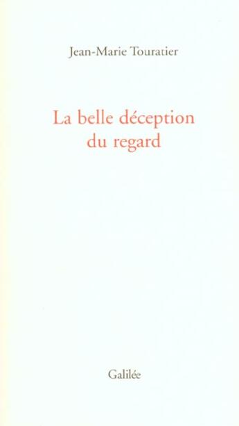 Couverture du livre « La belle deception du regard » de Jean-Marie Touratier aux éditions Galilee
