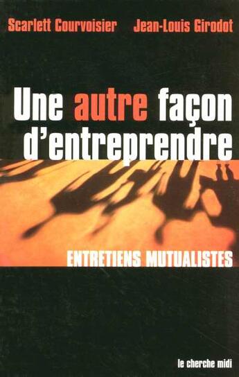 Couverture du livre « Une autre facon d'entreprendre - entretiens mutualistes » de Wilson-Courvoisier aux éditions Cherche Midi