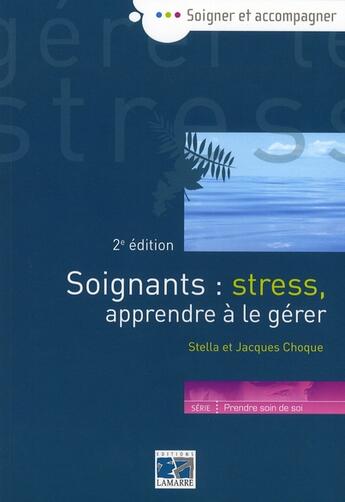 Couverture du livre « Soignants stress aprrendre a le gerer 2eme edition » de Choque aux éditions Lamarre