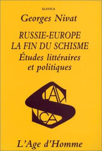 Couverture du livre « Russie-europe la fin du schisme » de Georges Nivat aux éditions L'age D'homme