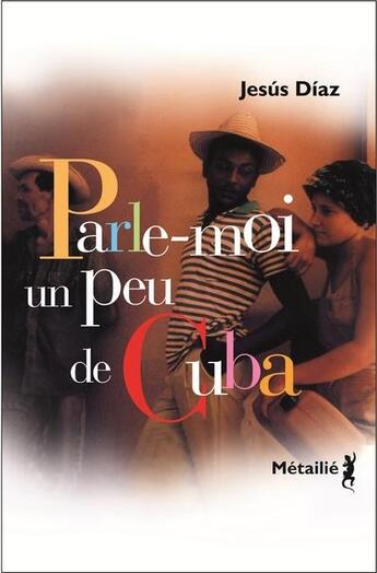 Couverture du livre « Parle-moi un peu de Cuba » de Jesus Diaz aux éditions Metailie