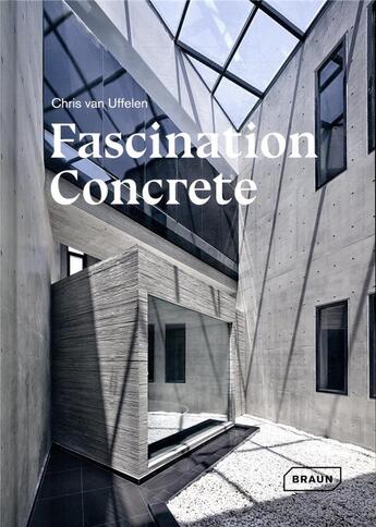 Couverture du livre « Fascination concrète » de Chris Van Uffelen aux éditions Braun