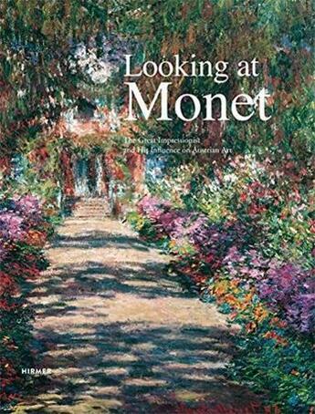 Couverture du livre « Looking at monet the great impressionist and his influence on austrian art » de Husslein-Arco Agnes aux éditions Hirmer