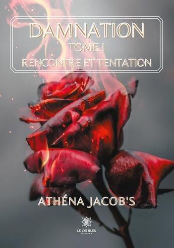 Couverture du livre « Damnation - tome i - rencontre et tentation » de Jacob'S Athena aux éditions Le Lys Bleu