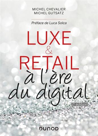 Couverture du livre « Luxe et retail à l'ère du digital » de Michel Gutstatz et Michel Chevalier aux éditions Dunod
