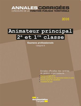 Couverture du livre « Animateur principal ; 2e et de 1re classe ; examens professionnels ; catégorie A (édition 2016) » de  aux éditions Documentation Francaise