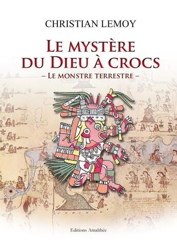 Couverture du livre « Le mystere du dieu a crocs » de Christian Lemoy aux éditions Amalthee