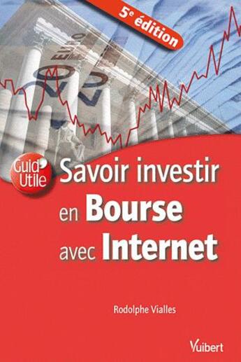 Couverture du livre « Savoir investir en bourse avec Internet (5e édition) » de Rodolphe Vialles aux éditions Vuibert
