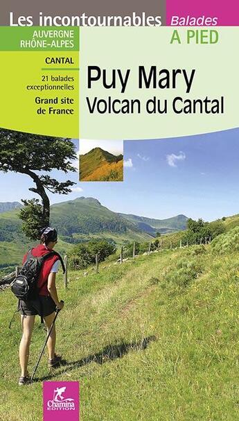 Couverture du livre « LES INCONTOURNABLES BALADES A PIED ; Puy Mary, volcan du Cantal » de  aux éditions Chamina