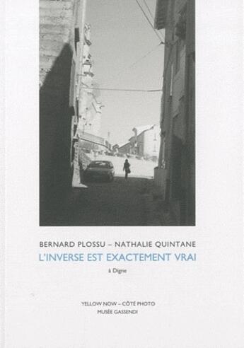 Couverture du livre « L'inverse est exactement vrai à Digne » de Bernard Plossu et Nathalie Quintane aux éditions Yellow Now