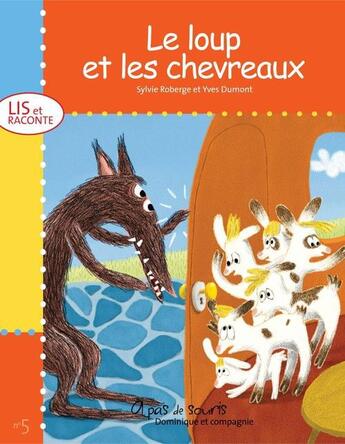 Couverture du livre « Le loup et les chevreaux » de Yves Dumont et Sylvie Roberge aux éditions Dominique Et Compagnie