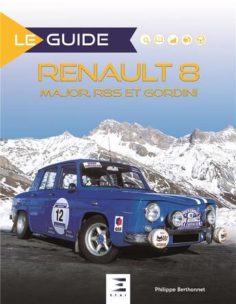Couverture du livre « Le guide : Renault 8 Major, R8S et Gordini » de Philippe Berthonnet aux éditions Etai