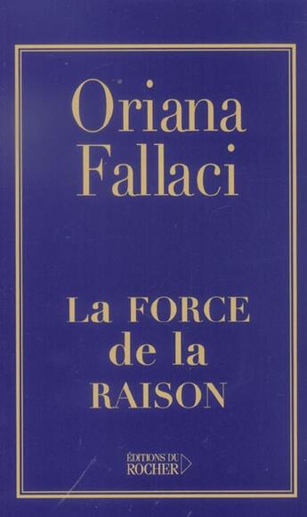 Couverture du livre « La Force De La Raison » de Oriana Fallaci aux éditions Rocher