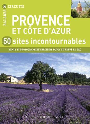 Couverture du livre « Provence, 50 sites incontournables » de Herve Le Gac et Christine Dufly aux éditions Ouest France