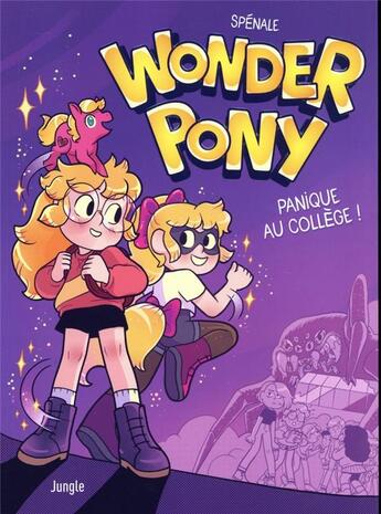 Couverture du livre « Wonder pony Tome 1 ; panique au collègue ! » de Marie Spenale aux éditions Jungle