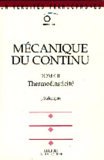 Couverture du livre « Mecanique du continu, tome 2 - thermoelasticite » de Jean Salençon aux éditions Ellipses
