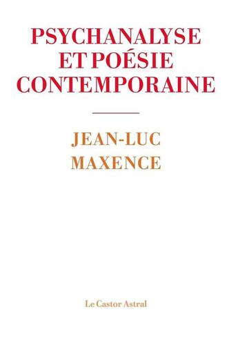 Couverture du livre « Psychanalyse et poésie contemporaine » de Jean-Luc Maxence aux éditions Castor Astral