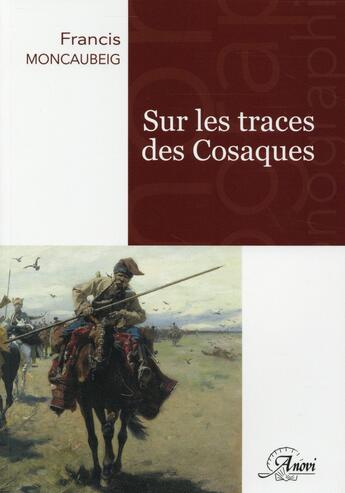 Couverture du livre « Sur les traces des cosaques » de Francis Moncaubeig aux éditions Anovi