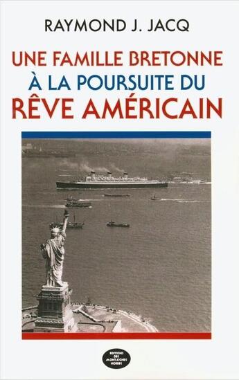 Couverture du livre « Une famille bretonne à la poursuite du rêve américain » de Raymond Jacques aux éditions Montagnes Noires