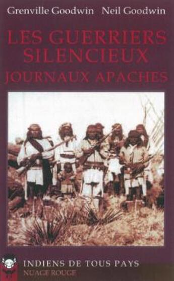 Couverture du livre « Les guerriers silencieux ; journaux apaches » de Grenville Goodwin et Neil Goodwin aux éditions Indiens De Tous Pays