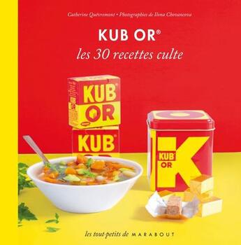 Couverture du livre « KUB or ; les 30 recettes culte » de Catherine Quevremont aux éditions Marabout
