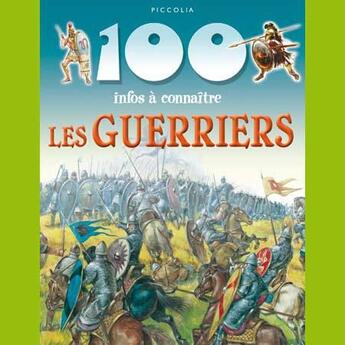 Couverture du livre « 100 infos à connaître ; les guerriers » de  aux éditions Piccolia