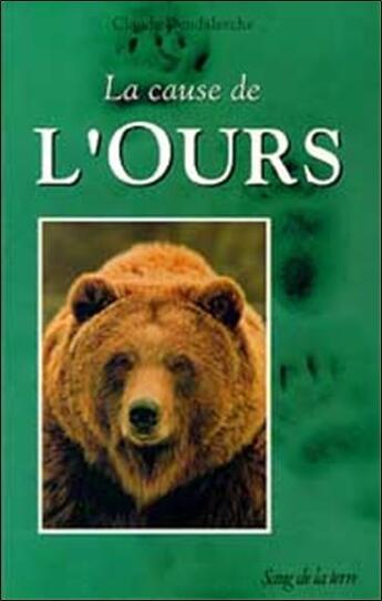 Couverture du livre « La cause de l'ours » de Dendaletche Claude aux éditions Sang De La Terre